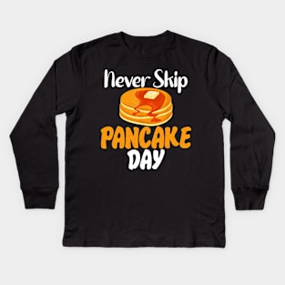 Never skip Pancake Day funny Pancake Kids Long Sleeve T-Shirt